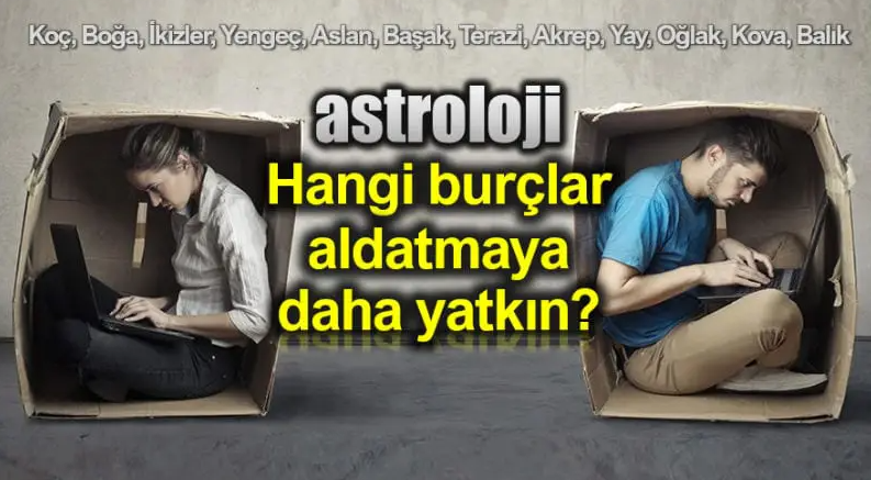 hangi burc daha cok aldatir